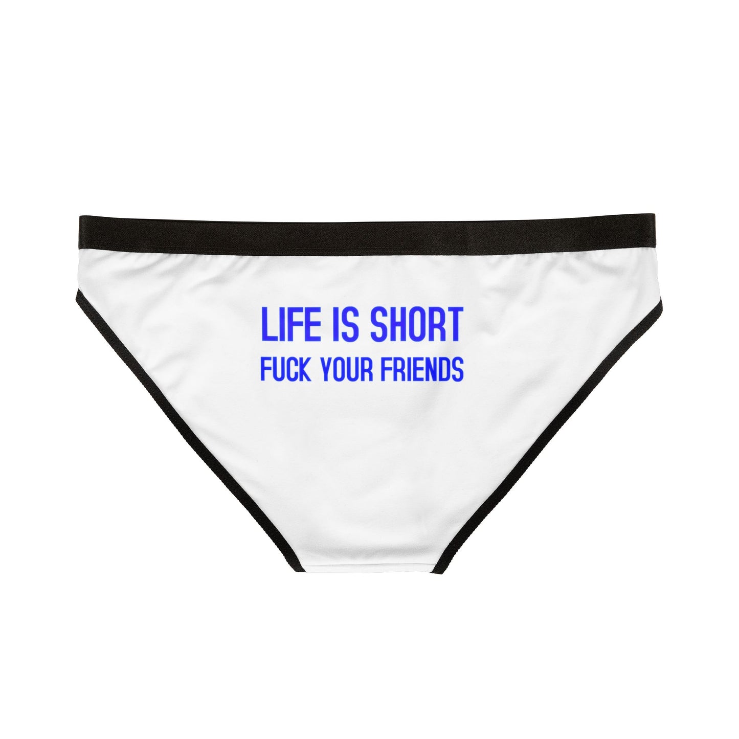 Life Is Short Fuck Your Friends Women's Underwear (AOP)